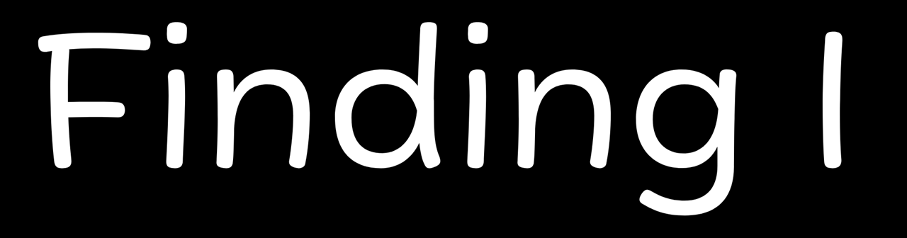 Finding I